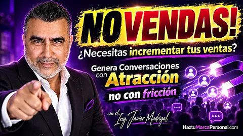 ¡No vendas! ¿Necesitas incrementar tus ventas? Genera conversaciones con atracción, no con fricción