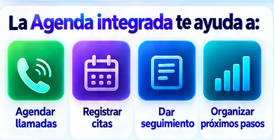La Agenda integrada te ayuda a agendar llamadas, registrar citas, dar seguimiento y organizar próximos pasos